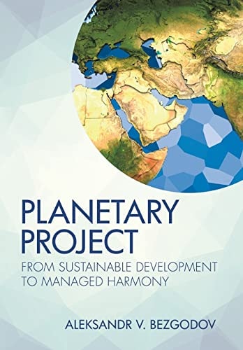 Planetary Project From Sustainable Development to Managed Harmony