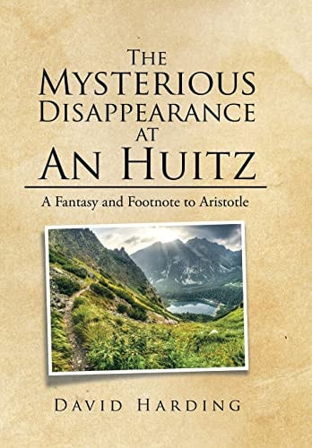 The Mysterious Disappearance at An Huitz A Fantasy and Footnote to Aristotle