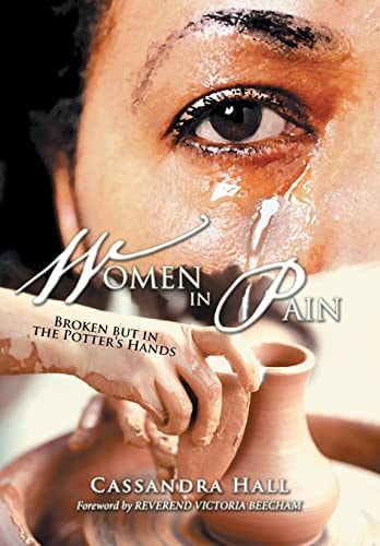 Women in Pain Broken But in the Potter's Hands