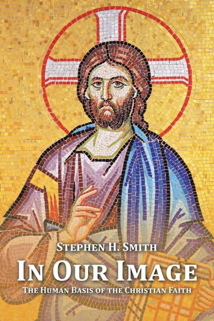 In Our Image: The Human Basis of the Christian Faith