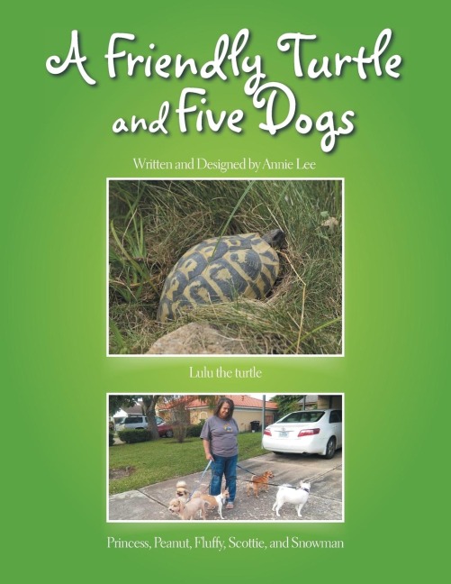 A Friendly Turtle and Five Dogs: Lulu the turtle Princess, Peanut, Fluffy, Scottie, and Snowman