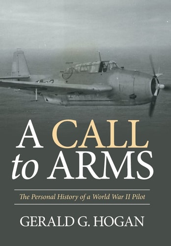 A Call to Arms The Personal History of a World War II Pilot