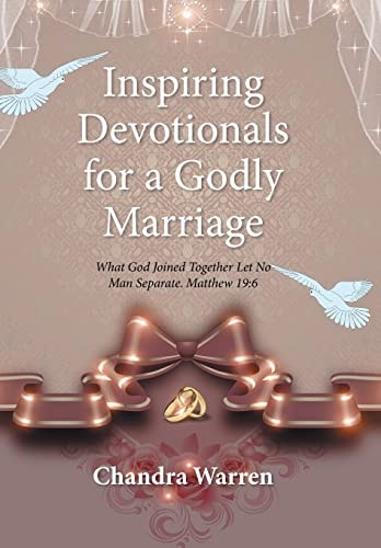Inspiring Devotionals for a Godly Marriage What God Joined Together Let No Man Separate. Matthew 19:6