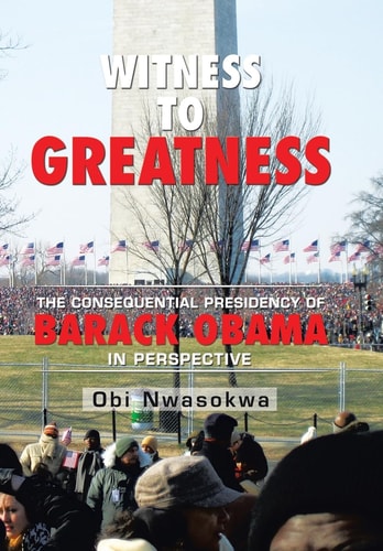 Witness to Greatness The Consequential Presidency of Barack Obama in Perspective