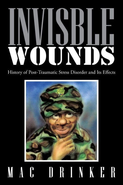 Invisble Wounds: History of Post-Traumatic Stress Disorder and Its Effects