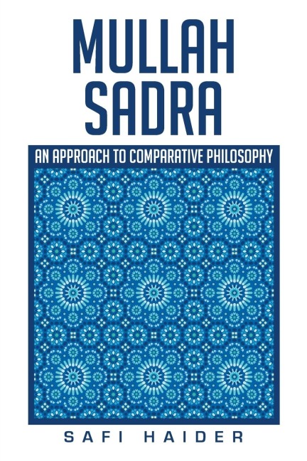 Mullah Sadra: An Approach to Comparative Philosophy