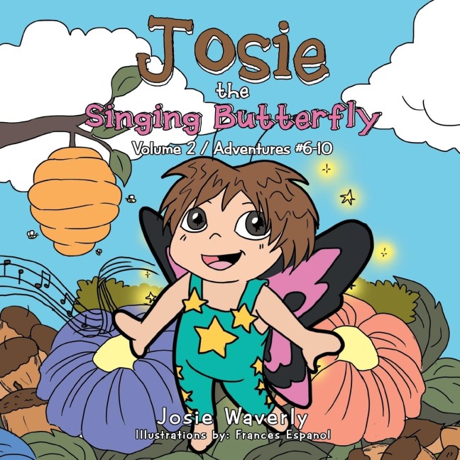 Josie the Singing Butterfly: Volume 2 / Adventures #6-10