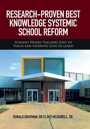 Research-Proven Best Knowledge Systemic School Reform Schools Where Teachers Love to Teach and Students Love to Learn