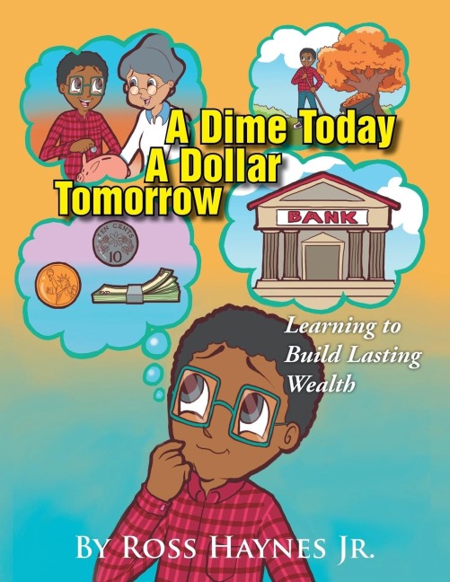 A Dime Today A Dollar Tomorrow: Learning to Build Lasting Wealth