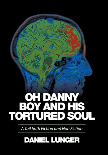 "Oh Danny Boy and His Tortured Soul" A Tail Both Fiction and Non Fiction