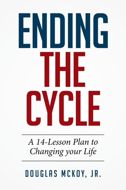 Ending the Cycle: A 14-Lesson Plan to Changing Your Life