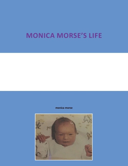 MONICA MORSES LIFE