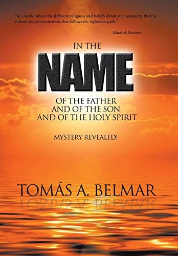 In the Name of the Father and of the Son and of the Holy Spirit Mystery Revealed!