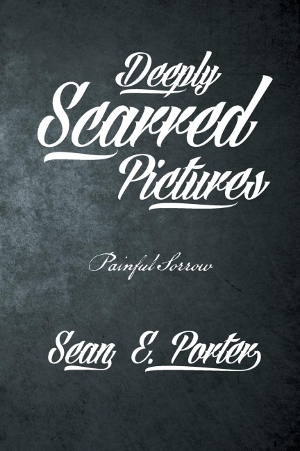 Deeply Scarred Pictures: Painful Sorrow