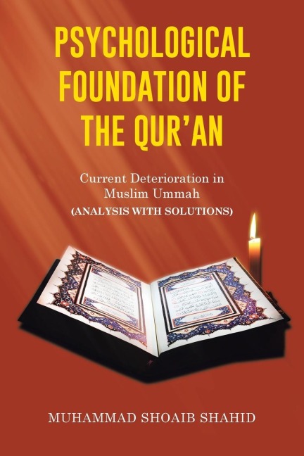 Psychological Foundation of the Quran II: Current Deterioration n Muslim Ummah (Analysis with Solutions)