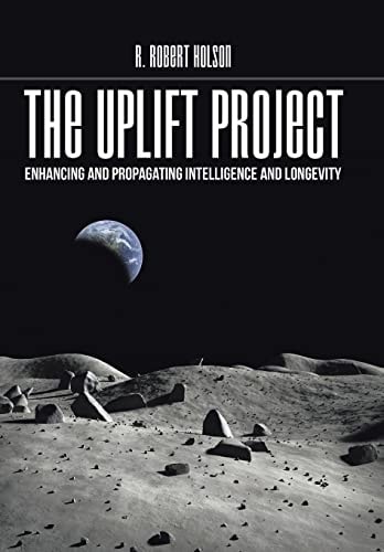 The Uplift Project Enhancing and Propagating Intelligence and Longevity