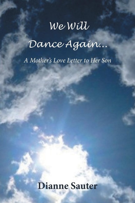 We Will Dance Again: A Mothers Love Letter to Her Son
