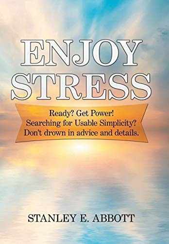 Enjoy Stress Ready? Get Power! Searching for Usable Simplicity? Don't Drown in Advice and Details.