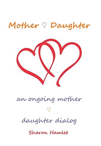Mother Daughter An Ongoing Mother Daughter Dialog