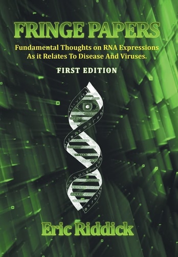 Fringe Papers Fundamental Thoughts on RNA Expressions As it Relates To Disease And Viruses