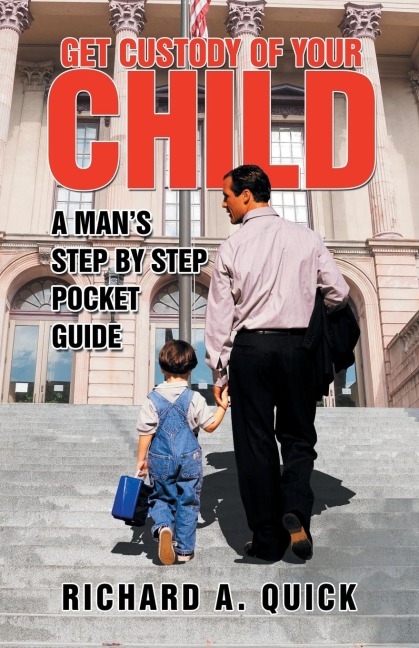 Get Custody of Your Child: A Mans Step by Step Pocket Guide