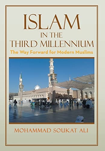 Islam in the Third Millennium The Way Forward for Modern Muslims