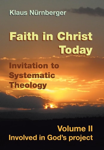 Faith in Christ Today Invitation to Systematic Theology Volume II Involved in God's Project