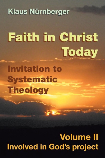 Faith in Christ today Invitation to Systematic Theology: Volume II Involved in Gods project