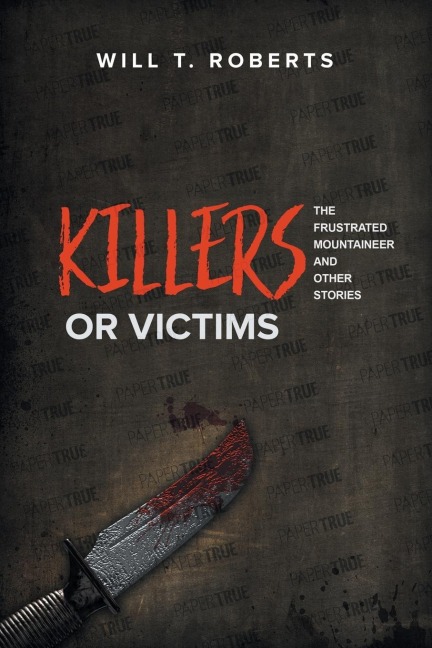 Killers or Victims: The Frustrated Mountaineer and Other Stories