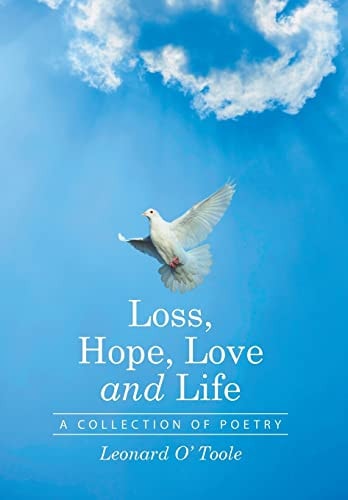 Loss, Hope, Love and Life A Collection of Poetry