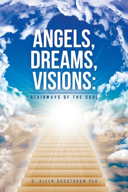 Angels, Dreams, Visions: Stairways of the Soul