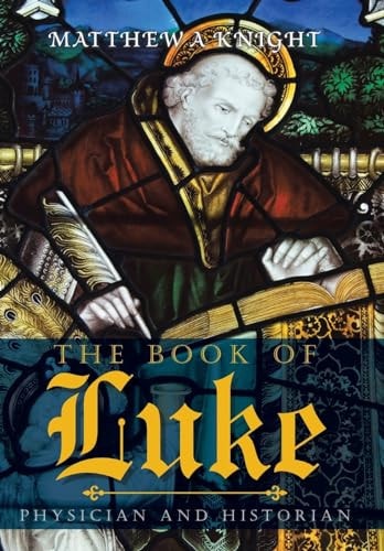 The Book of Luke Physician and Historian