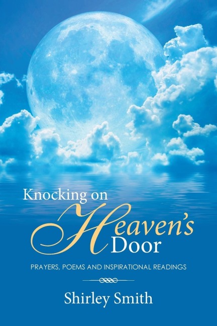 Knocking on Heavens Door: Prayers, Poems and Inspirational Readings