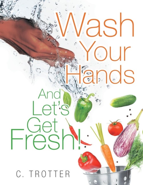 Wash Your Hands And LETS GET FRESH!