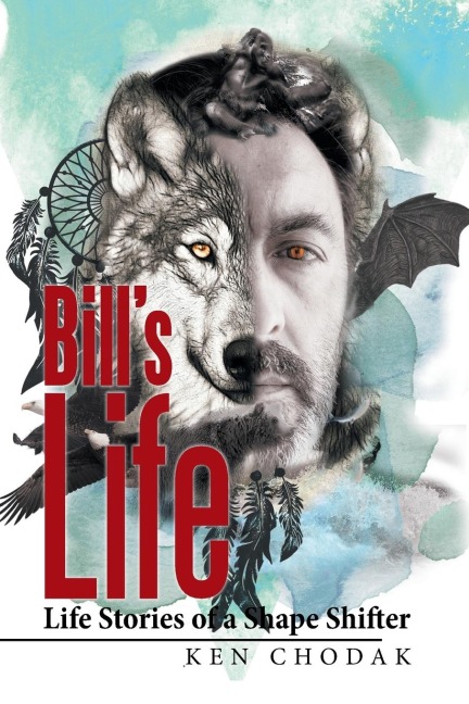 Bills Life; Life Stories of a Shape Shifter