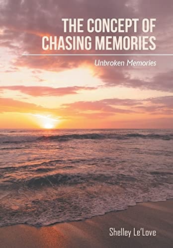 The Concept of Chasing Memories Unbroken Memories
