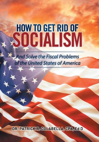 How to Get Rid of Socialism And Solve the Fiscal Problems of the United States of America