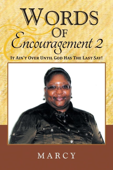 Words Of Encouragement 2: It Aint Over Until God Has The Last Say!