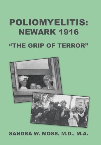 Poliomyelitis Newark 1916 : the Grip of Terror