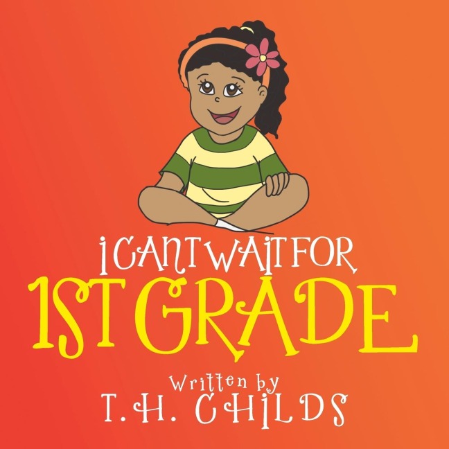 I CANT WAIT FOR 1ST GRADE