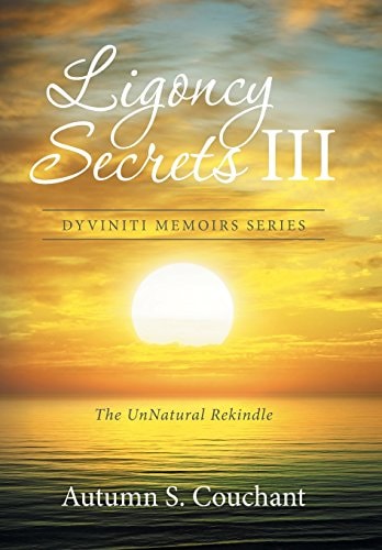 Ligoncy Secrets III The UnNatural Rekindle