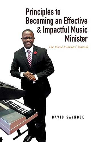 Principles to Becoming an Effective & Impactful Music Minister The Music Ministers' Manual