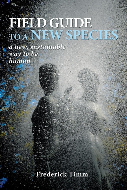 Field Guide to a New Species: a new, sustainable way to be human