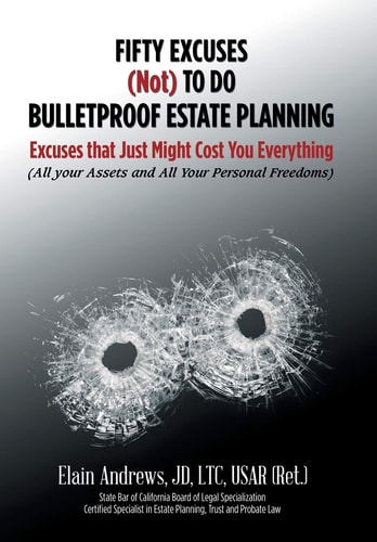 Fifty Excuses (Not) To Do Bulletproof Estate Planning Excuses that Just Might Cost You Everything