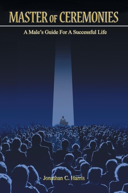 Master of Ceremonies: A Males Guide for a Successful Life