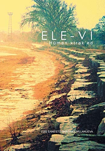 Ele-vi Hüman Xtrak'ed