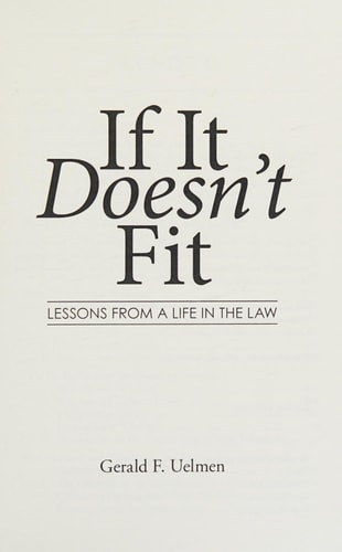 If It Doesn't Fit Lessons from a Life in the Law