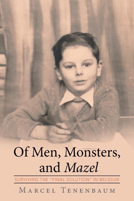 Of Men, Monsters and Mazel: Surviving the Final Solution in Belgium