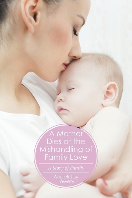 A Mother Dies at the Mishandling of Family Love: A Story of Family