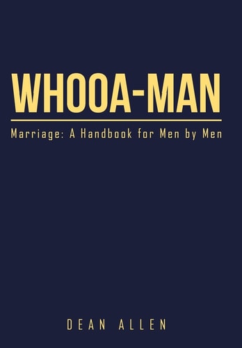 Whooa-Man Marriage: A Handbook for Men by Men